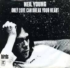 Neil Young — Only Love Can Break Your Heart