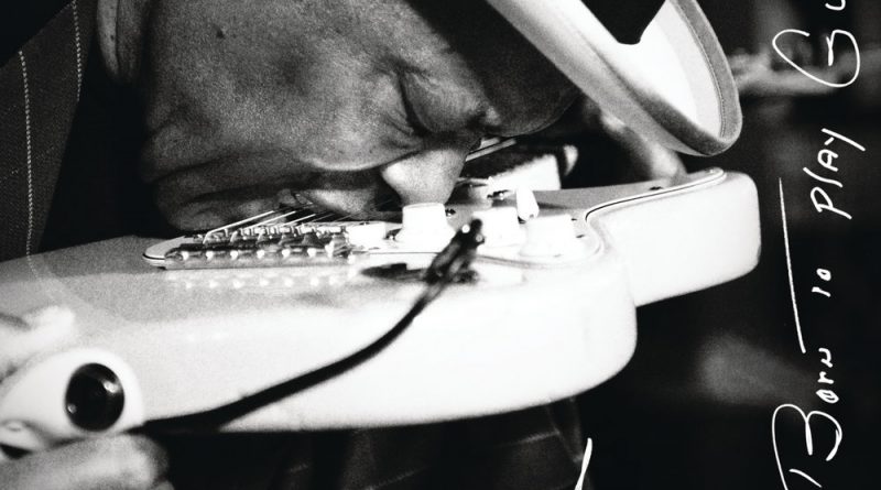 Buddy Guy - Born To Play Guitar