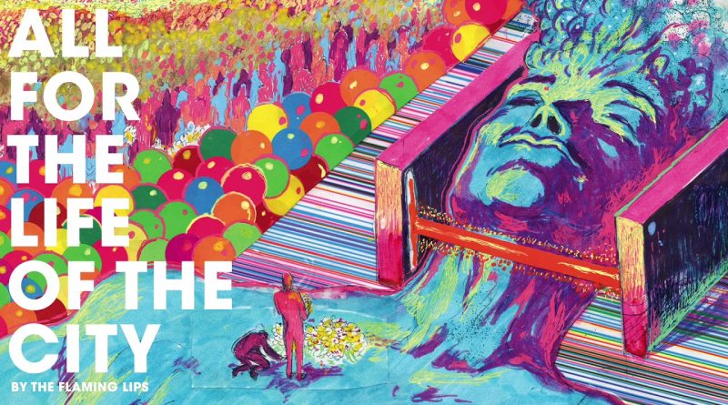 The Flaming Lips - All For The Life Of The City