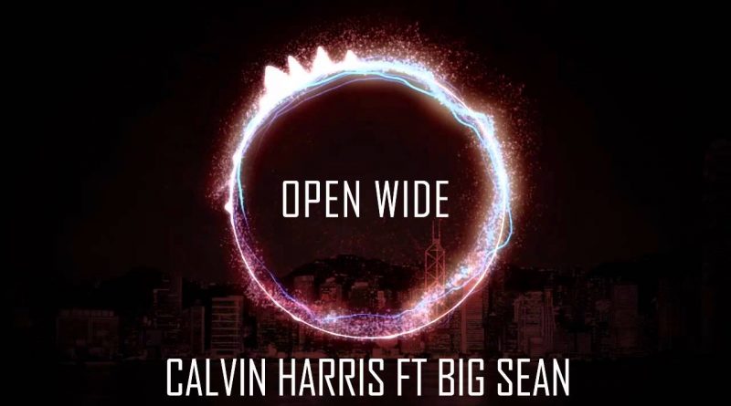 Open Wide Calvin Harris, Big Sean