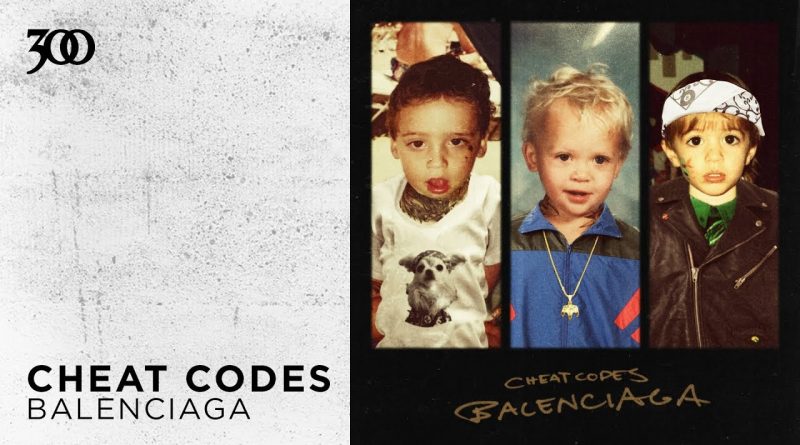 Cheat Codes — Balenciag