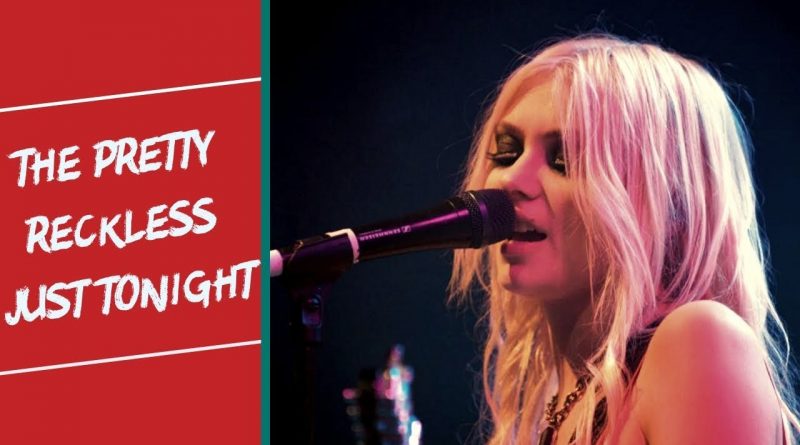 The Pretty Reckless - Just Tonight