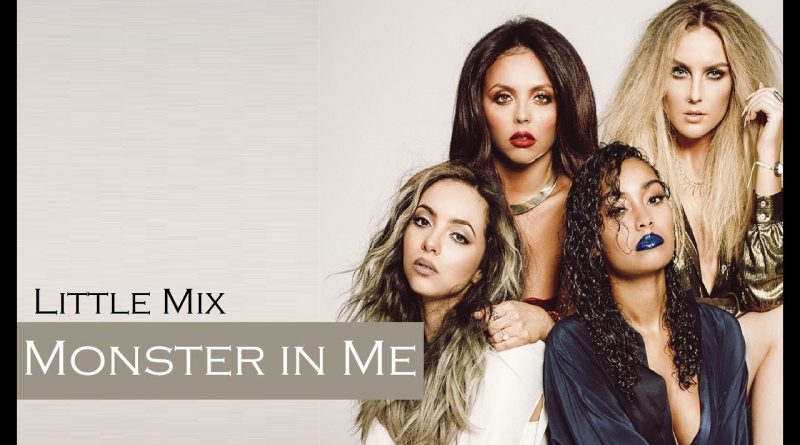 Little Mix - Monster In Me