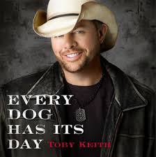 Toby Keith - Every Dog Has Its Day