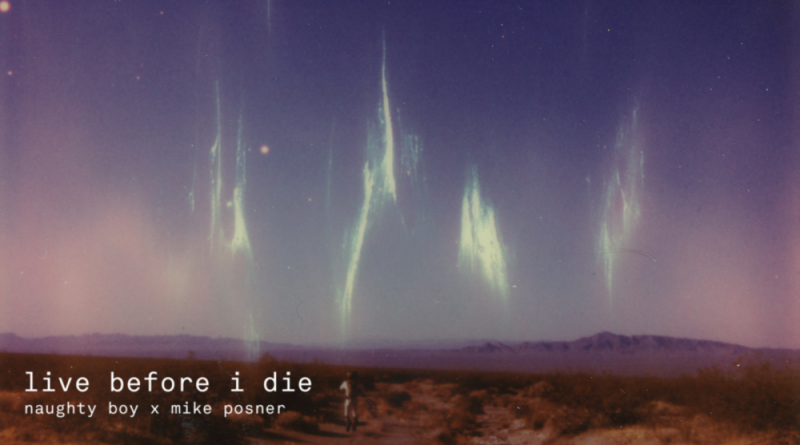 Naughty Boy, Mike Posner - Live Before I Die