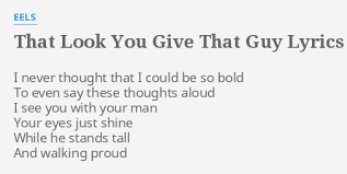Eels - That Look You Give That Guy