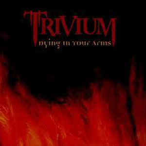Trivium - Dying in Your Arms