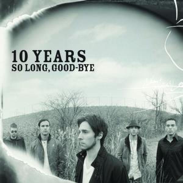 10 Years - So Long, Good-Bye