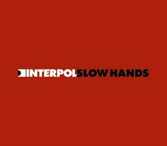 Interpol - Slow Hands