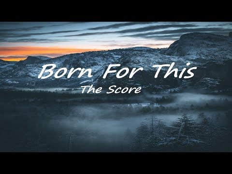 The Score - Born For This