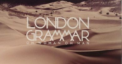 London Grammar - Oh Woman Oh Man