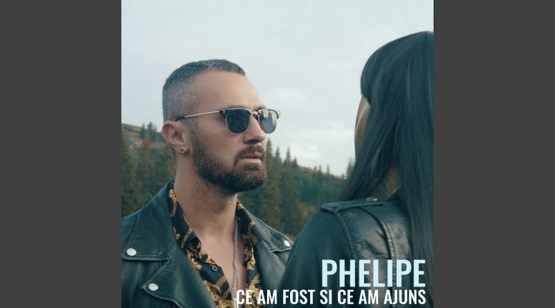 Phelipe - Ce am fost si ce am ajuns