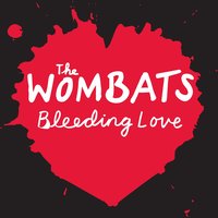 The Wombats - Bleeding Love