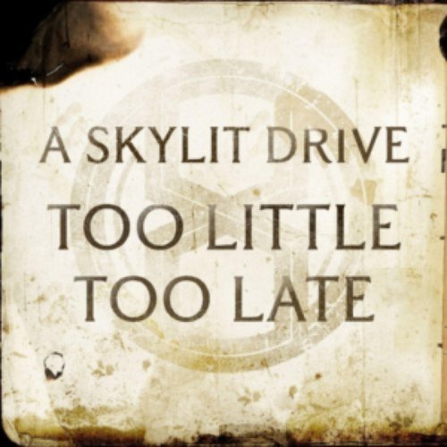 A Skylit Drive - Too Little Too Late