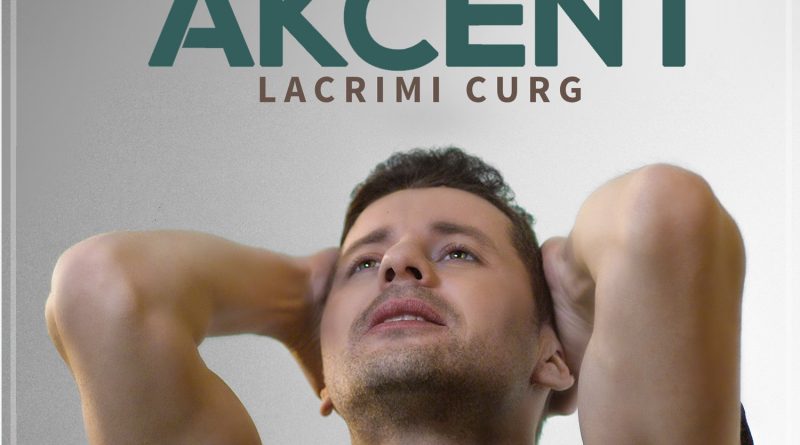 Akcent - Lacrimi Curg