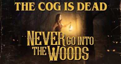 The Cog Is Dead - Never Go into the Woods