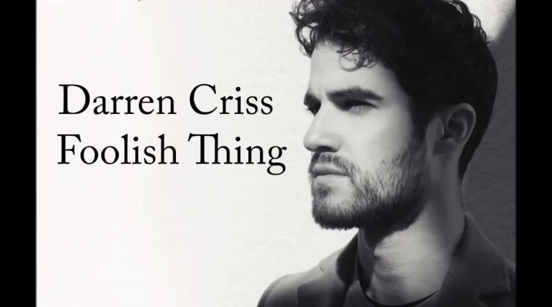 Текст Darren Criss - Foolish Thing