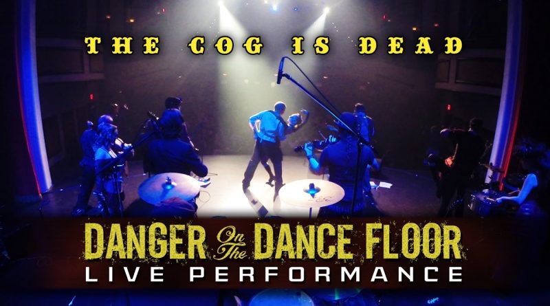 The Cog Is Dead - Danger On the Dance Floor