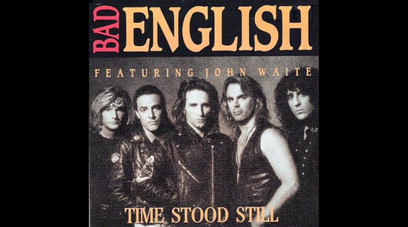 Bad English - Time Stood Still