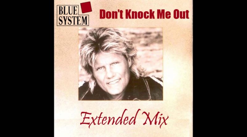 Blue System - Don't Knock Me Out