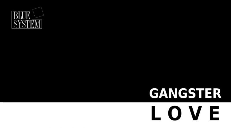 Blue System - Gangster Love