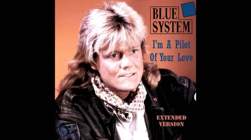 Blue System - I'm The Pilot Of Your Love