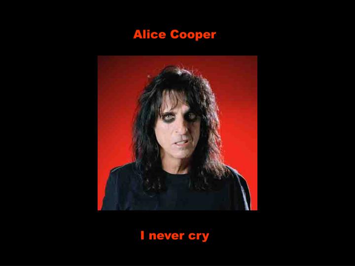 Alice Cooper - I Never Cry
