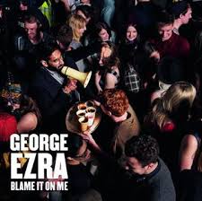 George Ezra - Blame It on Me