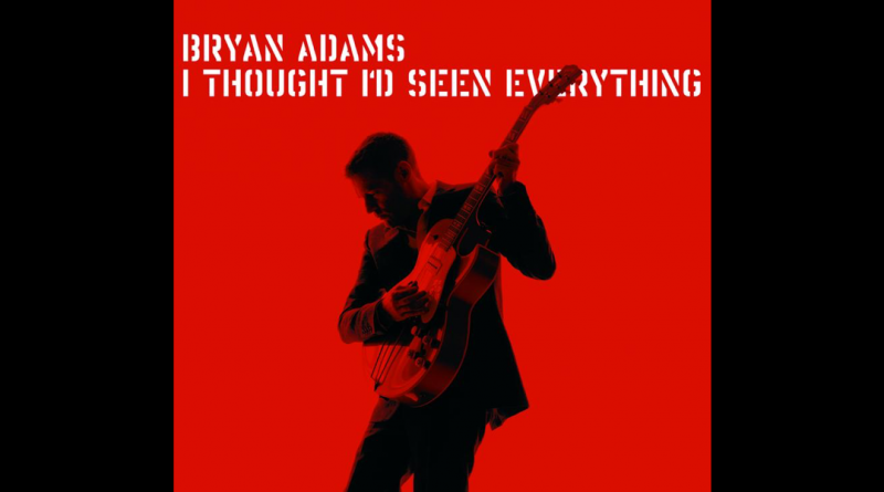 Bryan Adams - I Thought I'd Seen Everything