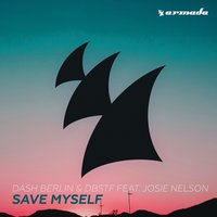 Dash Berlin, DBSTF, Josie Nelson - Save Myself