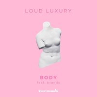 Loud Luxury, Brando - Body