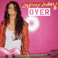 Lindsay Lohan - Over