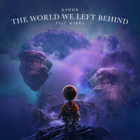 KSHMR - The World We Left Behindfeat. KARRA