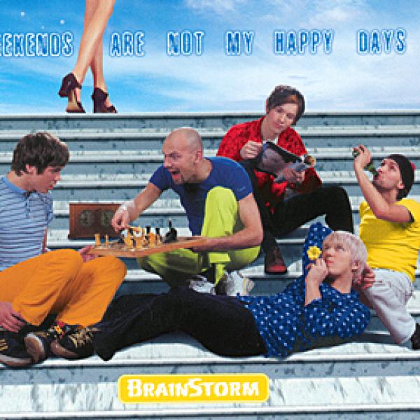 Brainstorm - Weekends Are Not My Happy Days