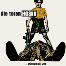 Die Toten Hosen - Wünsch dir was