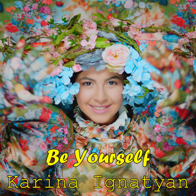 Karina Ignatyan - Be Yourself