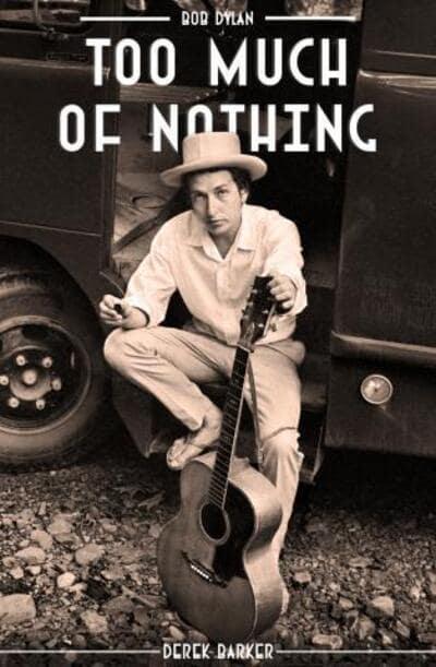 Bob Dylan - Too Much Of Nothing