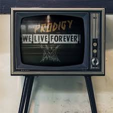 The Prodigy - We Live Forever