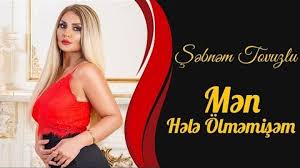 Şəbnəm Tovuzlu - Men Hele Olmemisem