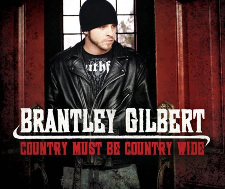 Brantley Gilbert - Country Must Be Country Wide