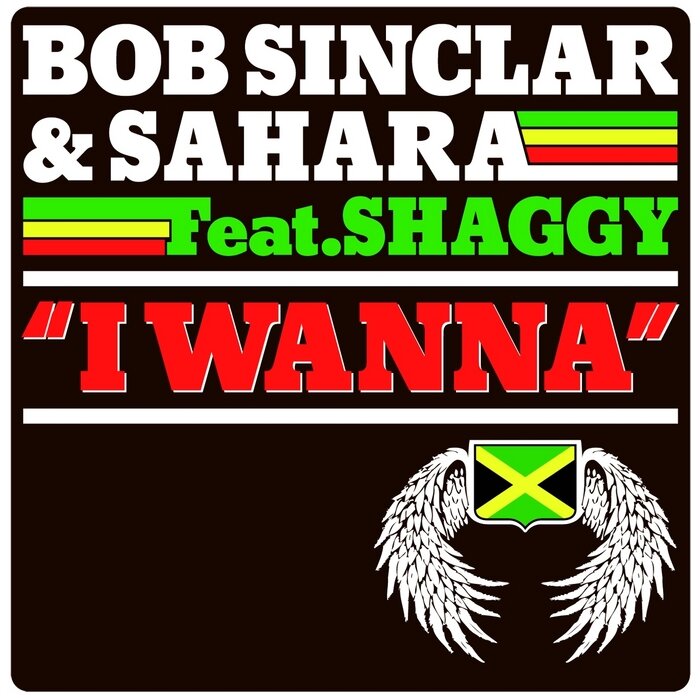 Bob Sinclar - I Wanna (Feat. Shaggy & Sahara)
