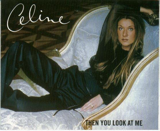 Celine Dion - Then You Look At Me
