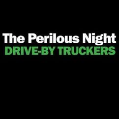 Drive-By Truckers - The Perilous Night