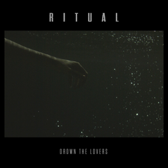 R I T U A L - Drown The Lovers