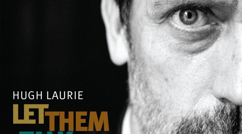 Hugh Laurie - Let Them Talk