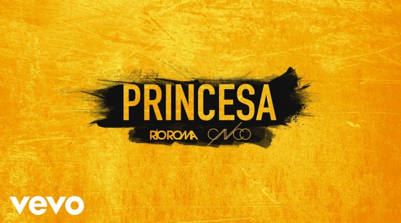 Río Roma, CNCO - Princesa