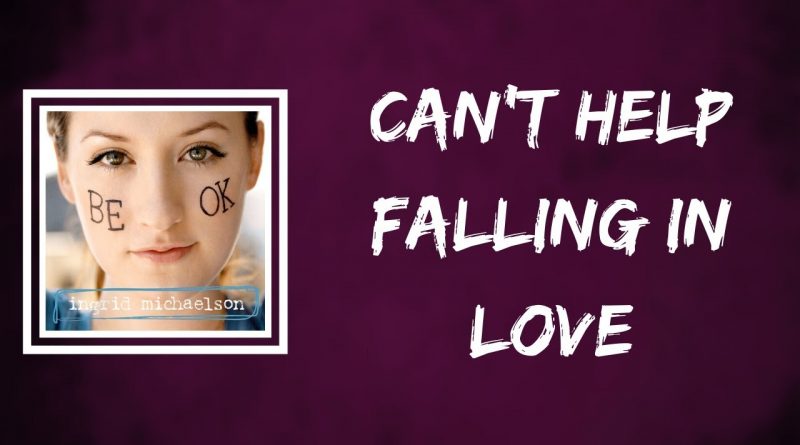 Ingrid Michaelson - Can’t Help Falling in Love
