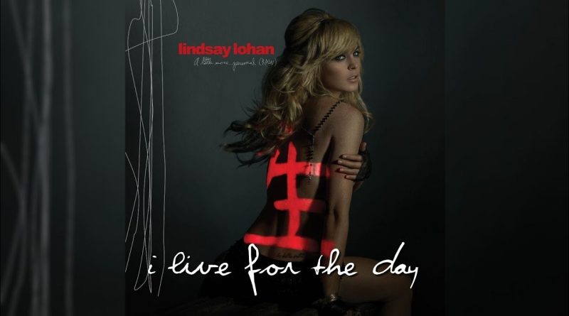 Lindsay Lohan - I Live For The Day