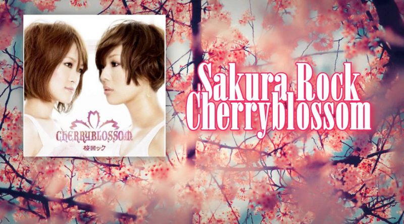 CHERRYBLOSSOM - Sakura Rock