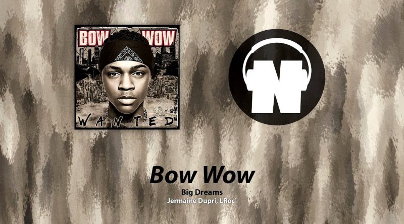 Bow Wow - Big Dreams
